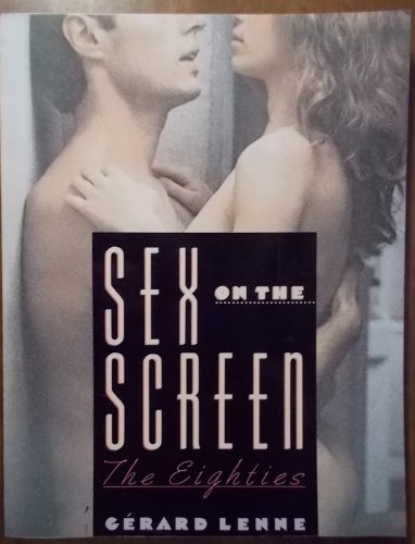 Beispielbild fr Sex on the Screen: The Eighties zum Verkauf von Books From California