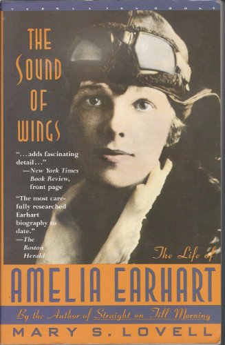 The Sound of Wings: The Life of Amelia Earhart - Lovell, Mary S.