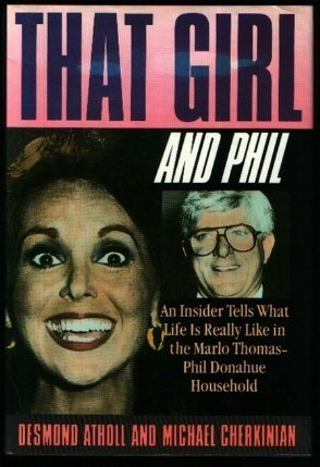 Imagen de archivo de That Girl and Phil: An Insider Tells What Life Is Really Like in the Marlo Thomas/Phil Donahue Household a la venta por SecondSale