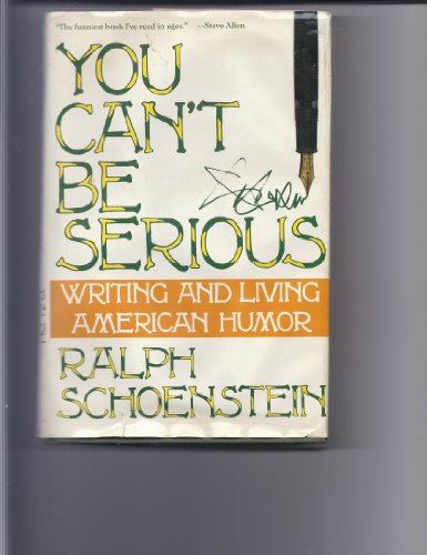 Beispielbild fr You Can't Be Serious: Writing and Living American Humor zum Verkauf von Robinson Street Books, IOBA