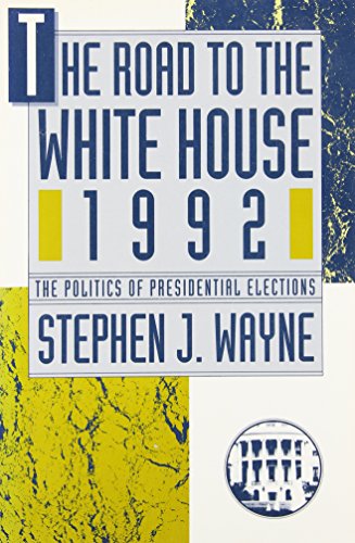 Beispielbild fr The Road to the White House, 1992 : The Politics of Presidential Elections zum Verkauf von Better World Books