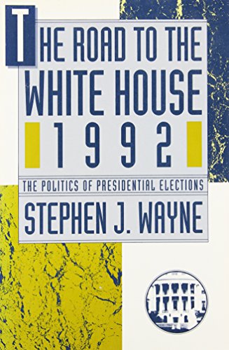 The Road to the White House: The Politics of Presidential Elections (9780312051952) by Wayne, Stephen J.