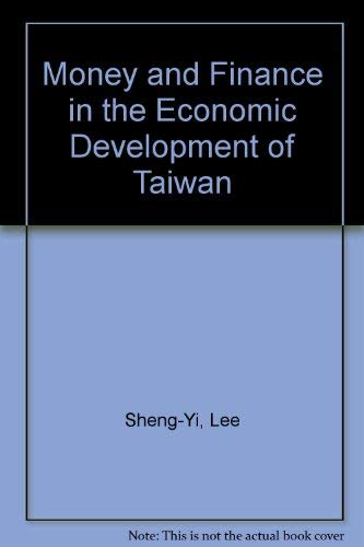 

Money and Finance in the Economic Development of Taiwan [first edition]
