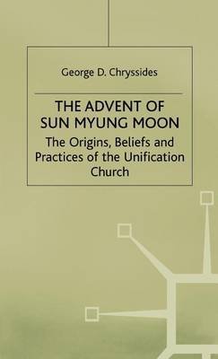 Beispielbild fr The Advent of Sun Myung Moon : The Origins, Beliefs and Practices of the Unification Church zum Verkauf von Better World Books