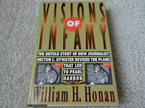 Beispielbild fr Visions of Infamy : The Untold Story of How Journalist Hector C. Bywater Devised the Plans That Led to Pearl Harbor zum Verkauf von Better World Books