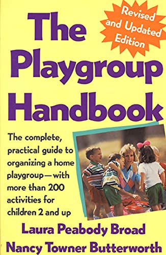 Stock image for The Playgroup Handbook: The complete, pratical guide to organizing a home playgroup--with more than 200 activities for children 2 and up for sale by Wonder Book