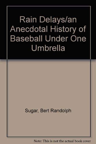 Beispielbild fr Rain Delays : An Anecdotal History of Baseball under One Umbrella zum Verkauf von Better World Books