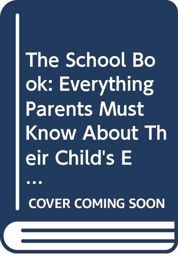 Imagen de archivo de School Book : Everything Parents Should Know about Their Child's Education a la venta por Better World Books