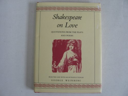 Imagen de archivo de Shakespeare on Love: Quotations from the Plays & Poems a la venta por SecondSale