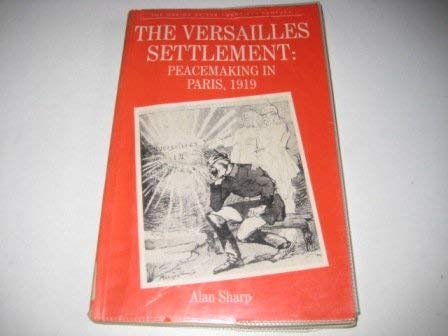 Stock image for The Versailles Settlement: Peacemaking in Paris, 1919 (The Making of the 20th Century) for sale by Wonder Book