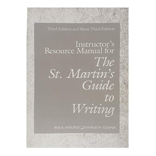 Instructor's resource manual for The St. Martin's guide to writing, third edition and The St. Martin's guide to writing, short third edition (9780312055875) by Axelrod, Rise B