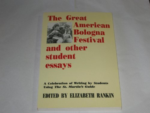 9780312055905: The Great American Bologna Festival and other student essays: A celebration of writing by students using The St. Martin's Guide