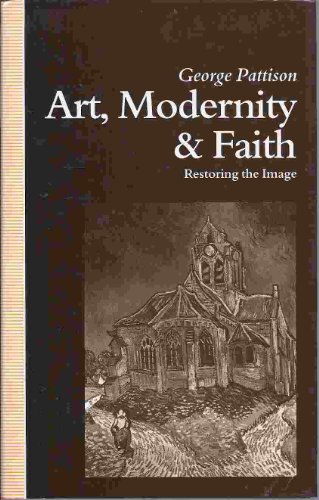 Beispielbild fr Art, Modernity, and Faith: Towards a Theology of Art zum Verkauf von Ergodebooks