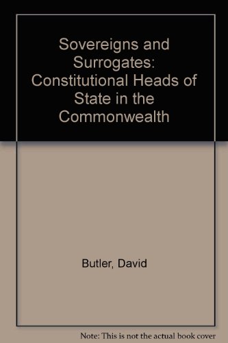 Sovereigns and Surrogates: Constitutional Heads of State in the Commonwealth (9780312057107) by Butler, David
