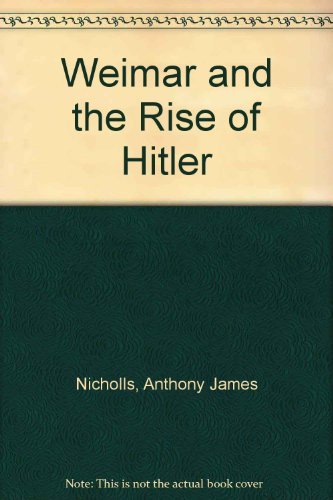 Weimar and the Rise of Hitler - Nicholls, Anthony James
