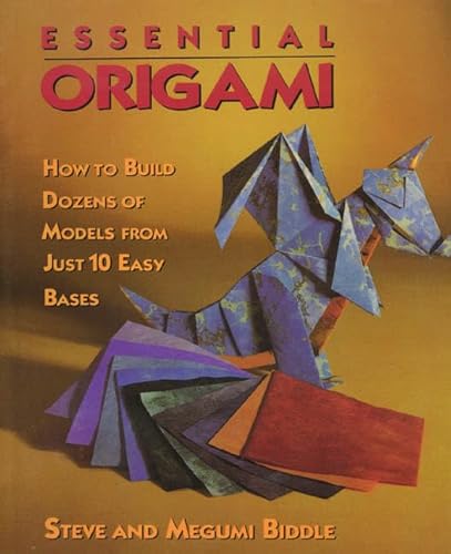 Stock image for Essential Origami: How To Build Dozens of Models from Just 10 Easy Bases for sale by HPB-Ruby