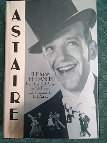 Beispielbild fr The Man, The Dancer: The Life of Fred Astaire zum Verkauf von Once Upon A Time Books