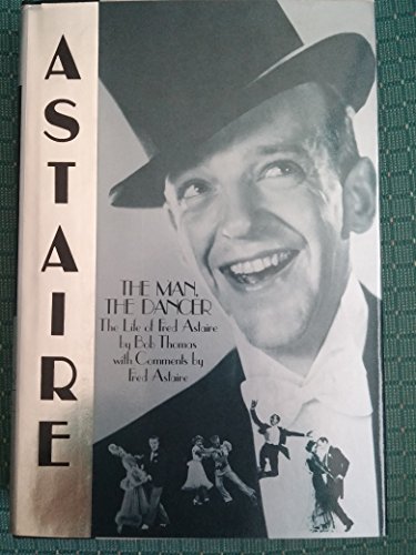 Imagen de archivo de The Man, The Dancer: The Life of Fred Astaire a la venta por Once Upon A Time Books