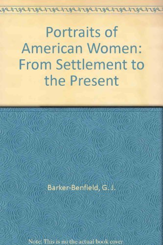 Stock image for Portraits of American Women: From Settlement to the Present for sale by Library House Internet Sales