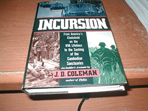 Beispielbild fr Incursion : From America's Chokehold on the NVA Lifelines to the Sacking of the Cambodian Sanctuaries zum Verkauf von Better World Books