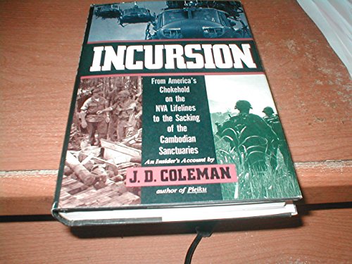 Stock image for Incursion: From America's Choke Hold on the NVA Lifelines to the Sacking of the Cambodian Sanctuaries for sale by ThriftBooks-Dallas