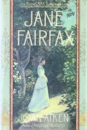 Stock image for Jane Fairfax : The Secret Story of the Second Heroine in Jane Austen's Emma for sale by Better World Books