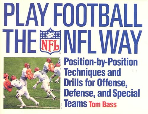 Stock image for Play Football The NFL Way: Position-by-Position Techniques and Drills for Offense, Defense, and Special Teams for sale by SecondSale