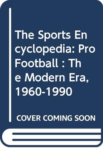 Stock image for The Sports Encyclopedia: Pro Football: The Modern Era, 1960-1990, 9th Ed. for sale by ThriftBooks-Dallas