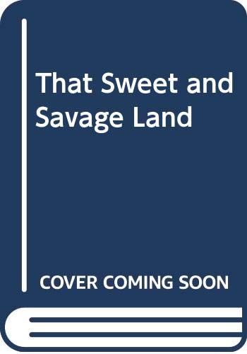 Beispielbild fr That Sweet and Savage Land zum Verkauf von Better World Books