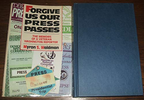 Stock image for Forgive Us Our Press Passes: The Memoirs of a Veteran Washington Reporter for sale by Shadetree Rare Books