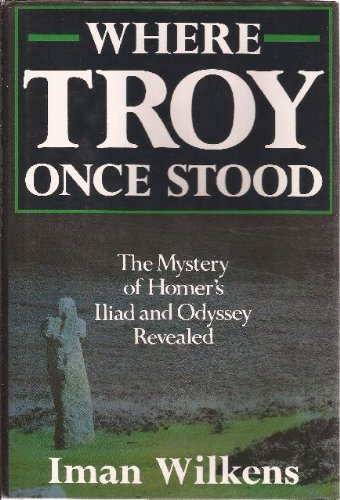 Stock image for Where Troy Once Stood: The Mystery of Homer's Iliad & Odyssey Revealed for sale by Books Unplugged