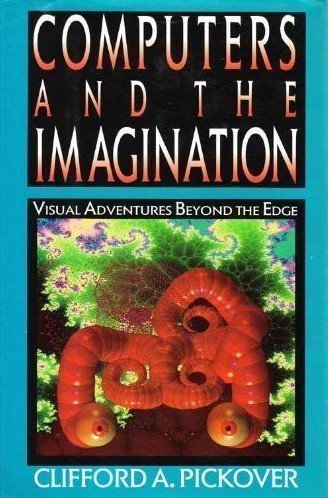 Stock image for Computers and the Imagination: Visual Adventures Beyond the Edge for sale by SecondSale