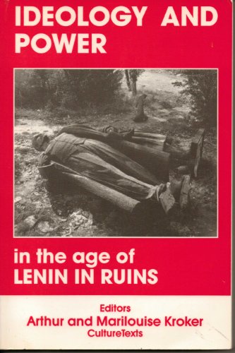 Ideology and Power in the Age of Lenin in Ruins (Culture Texts) (9780312061548) by Kroker, Arthur