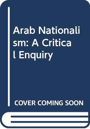 Beispielbild fr Arab Nationalism: A Critical Enquiry zum Verkauf von ThriftBooks-Atlanta