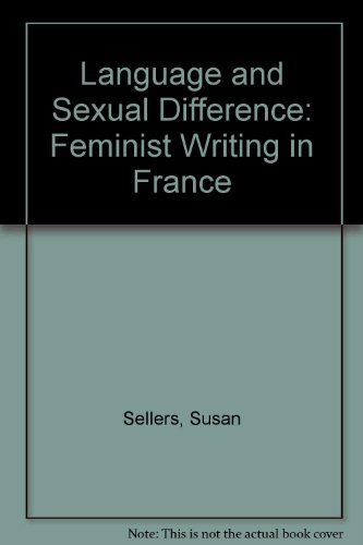 Language and Sexual Difference: Feminist Writing in France (9780312061623) by Sellers, Susan