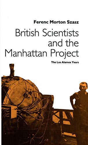9780312061678: British Scientists and the Manhattan Project: The Los Alamos Years