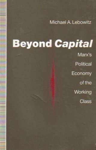 Beispielbild fr Beyond Capital: Marx's Political Economy of the Working Class zum Verkauf von ThriftBooks-Dallas