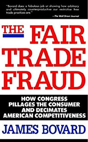 Imagen de archivo de The Fair Trade Fraud: How Congress Pillages the Consumer and Decimates American Competitiveness a la venta por SecondSale