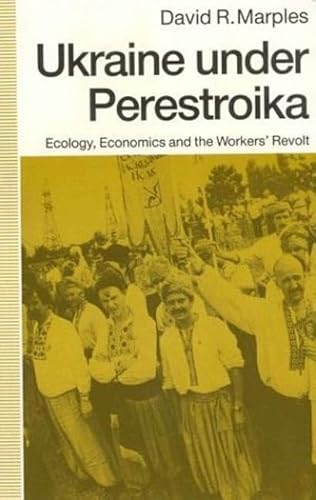 Stock image for Ukraine Under Perestroika: Ecology, Economics and the Workers' Revolt for sale by ThriftBooks-Dallas