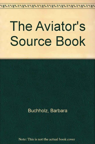 The Aviator's Source Book (9780312062521) by Buchholz, Barbara