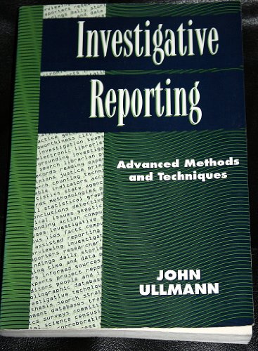 Imagen de archivo de Investigative Reporting: Advanced Methods and Techniques a la venta por SecondSale