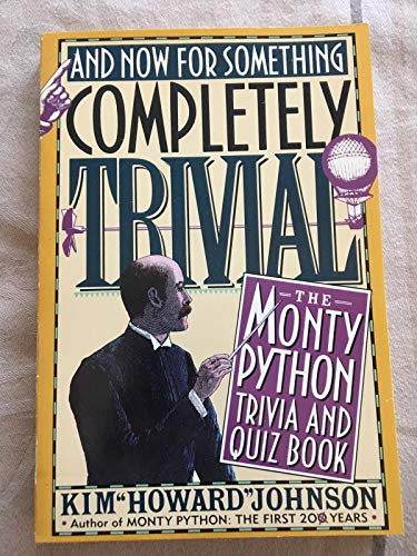 Stock image for And Now for Something Completely Trivial: The Monty Python Trivia and Quiz Book for sale by ThriftBooks-Dallas