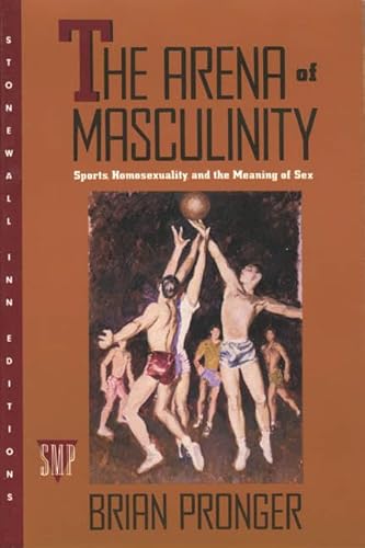 9780312062934: The Arena of Masculinity: Sports, Homosexuality, and the Meaning of Sex