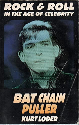 9780312063016: Bat Chain Puller: Rock and Roll in the Age of Celebrity