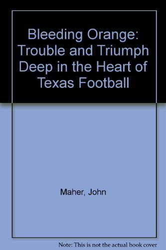 Stock image for Bleeding Orange : Trouble and Triumph Deep in the Heart of Texas Football for sale by Better World Books