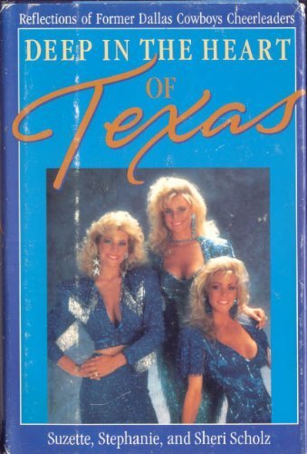 Beispielbild fr Deep in the Heart of Texas : Confessions of Dallas Cowboys Cheerleaders zum Verkauf von Better World Books