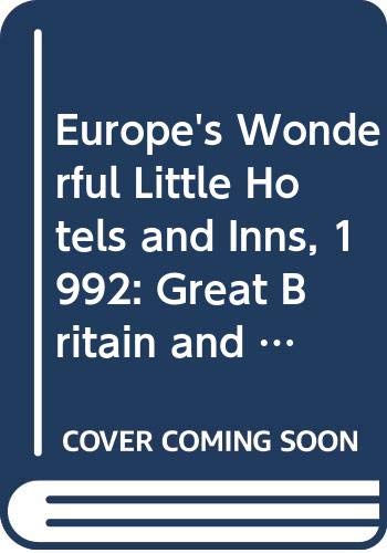 Stock image for Europe's Wonderful Little Hotels and Inns, 1992: Great Britain and Ireland (Good Hotel Guide: Great Britian & Ireland) for sale by Hastings of Coral Springs
