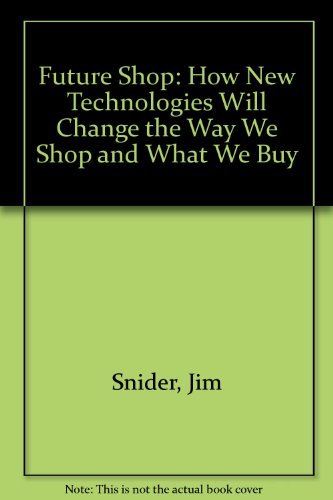 Stock image for Future Shop: How New Technologies Will Change the Way We Shop and What We Buy for sale by SecondSale