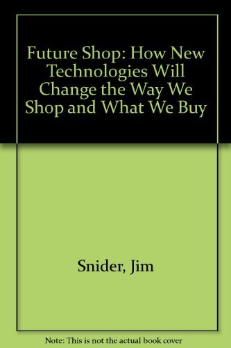 9780312063597: Future Shop: How New Technologies Will Change the Way We Shop and What We Buy