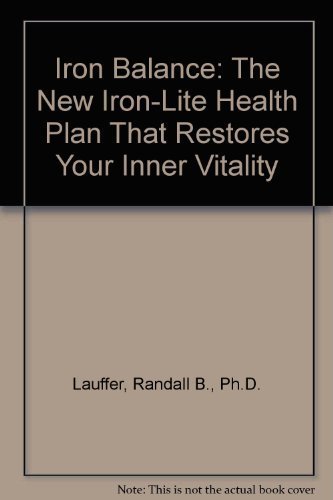 Stock image for Iron Balance: The New Iron-Lite Health Plan That Restores Your Inner Vitality for sale by AwesomeBooks